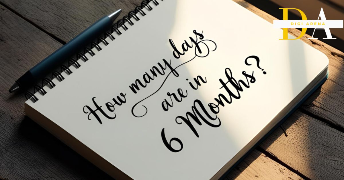 how many days are in 6 months